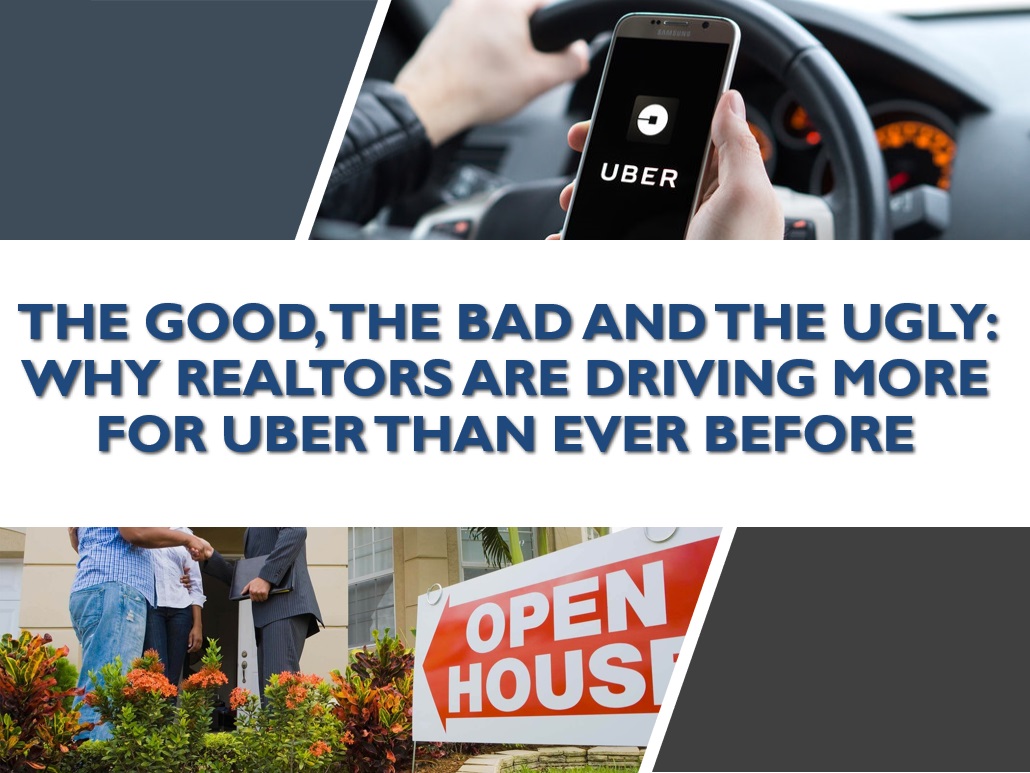 The Good, The Bad And The Ugly: Why Realtors Are Driving More For Uber Than Ever Before