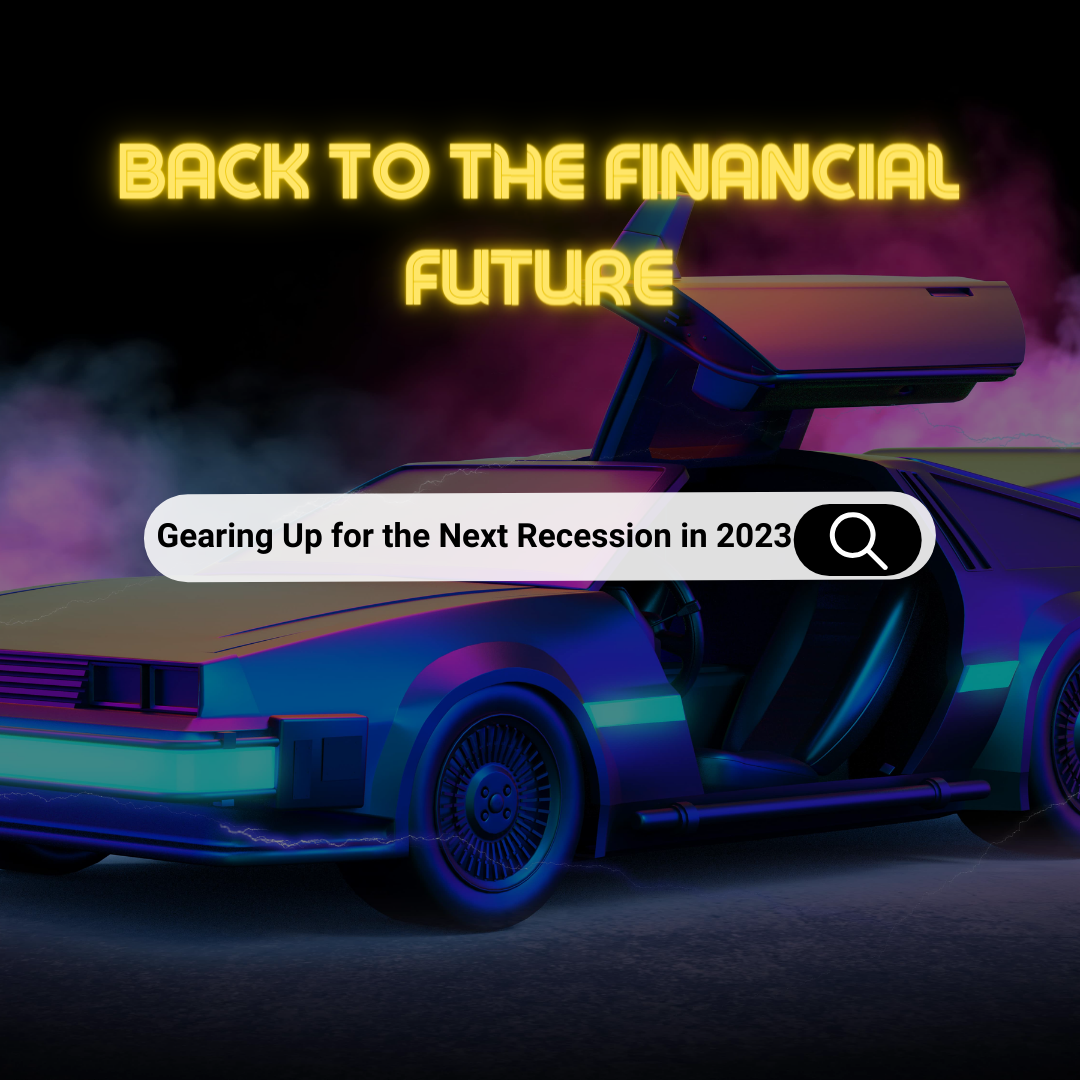 Back to the Financial Time Machine: Bracing for the 2023 Recession
